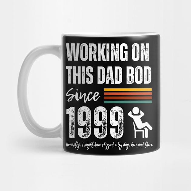 Working On This Dad Bod Since 1999 by ZombieTeesEtc